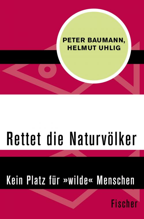 Cover of the book Rettet die Naturvölker by Peter Baumann, Helmut Uhlig, FISCHER Digital