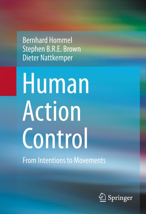 Cover of the book Human Action Control by Bernhard Hommel, Stephen B.R.E. Brown, Dieter Nattkemper, Springer International Publishing