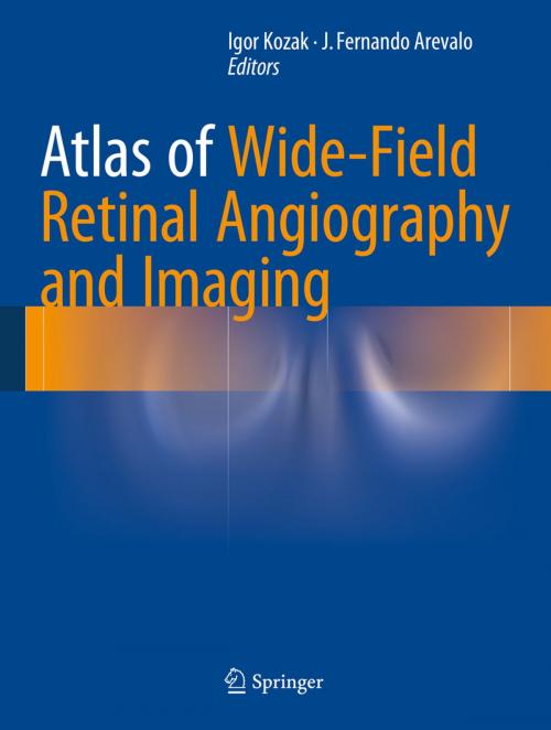 Cover of the book Atlas of Wide-Field Retinal Angiography and Imaging by , Springer International Publishing