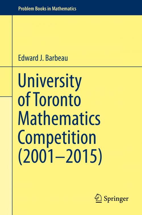 Cover of the book University of Toronto Mathematics Competition (2001–2015) by Edward J. Barbeau, Springer International Publishing