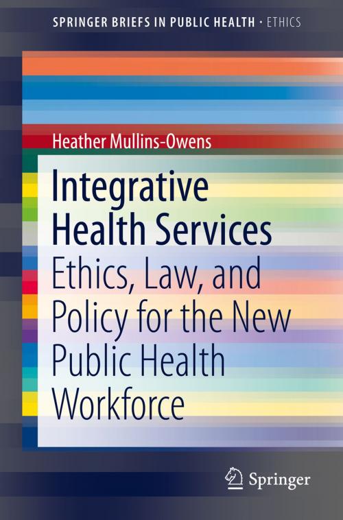 Cover of the book Integrative Health Services by Heather Mullins-Owens, Springer International Publishing