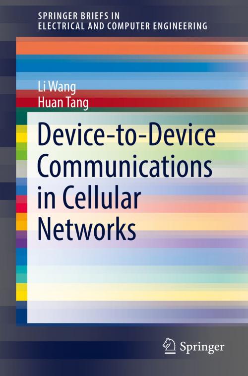 Cover of the book Device-to-Device Communications in Cellular Networks by Li Wang, Huan Tang, Springer International Publishing