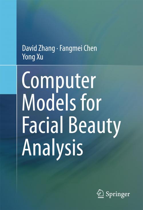 Cover of the book Computer Models for Facial Beauty Analysis by David Zhang, Fangmei Chen, Yong Xu, Springer International Publishing