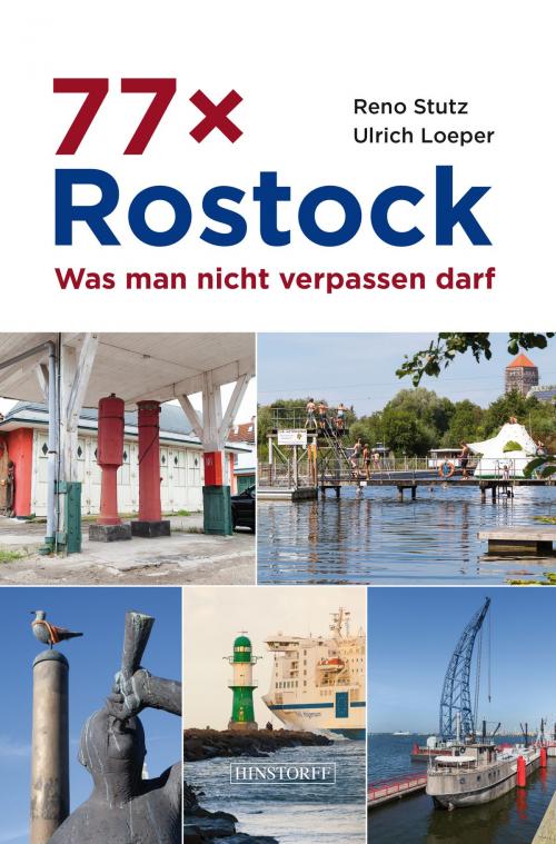 Cover of the book 77 x Rostock by Reno Stutz, Ulrich Loeper, Hinstorff Verlag