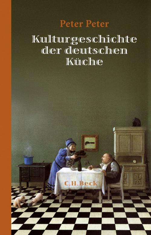 Cover of the book Kulturgeschichte der deutschen Küche by Peter Peter, C.H.Beck