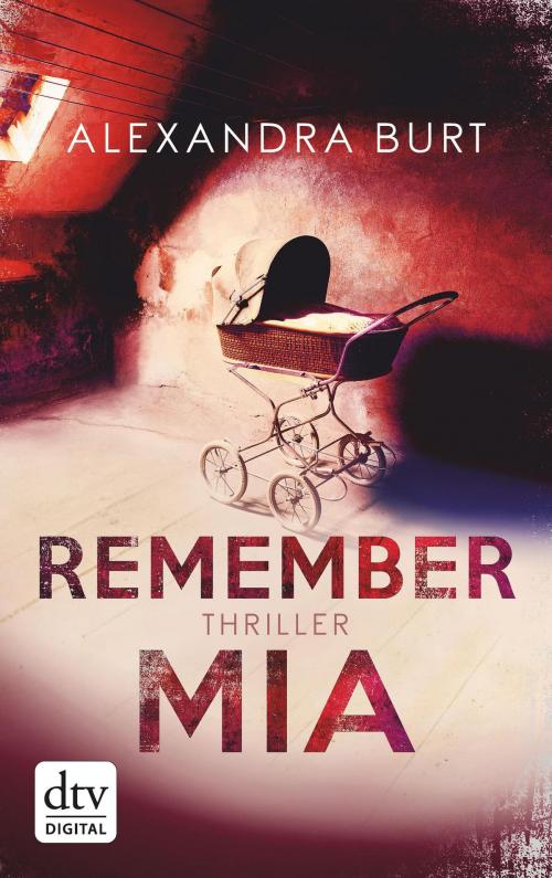 Cover of the book Remember Mia by Alexandra Burt, dtv