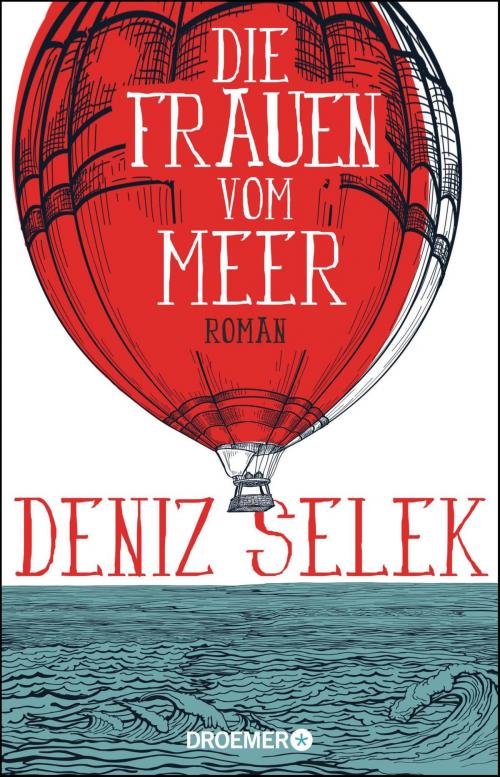 Cover of the book Die Frauen vom Meer by Deniz Selek, Droemer eBook