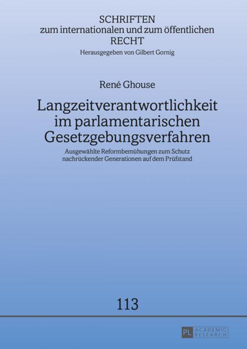 Cover of the book Langzeitverantwortlichkeit im parlamentarischen Gesetzgebungsverfahren by René Ghouse, Peter Lang