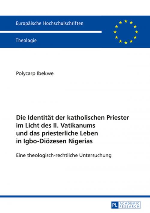 Cover of the book Die Identitaet der katholischen Priester im Licht des II. Vatikanums und das priesterliche Leben in Igbo-Dioezesen Nigerias by Polycarp Ibekwe, Peter Lang