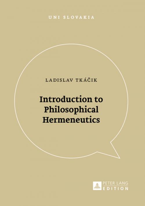 Cover of the book Introduction to Philosophical Hermeneutics by Ladislav Tkácik, Peter Lang