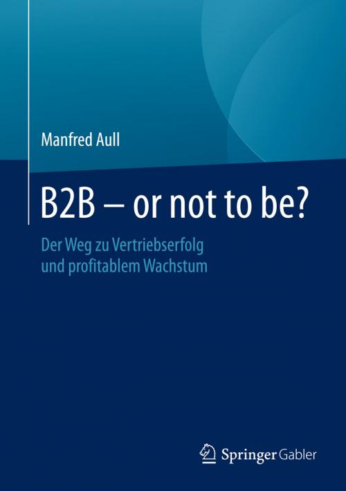 Cover of the book B2B - or not to be? by Manfred Aull, Springer Fachmedien Wiesbaden