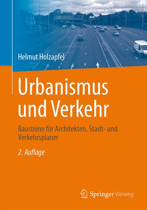 Cover of the book Urbanismus und Verkehr by Helmut Holzapfel, Springer Fachmedien Wiesbaden