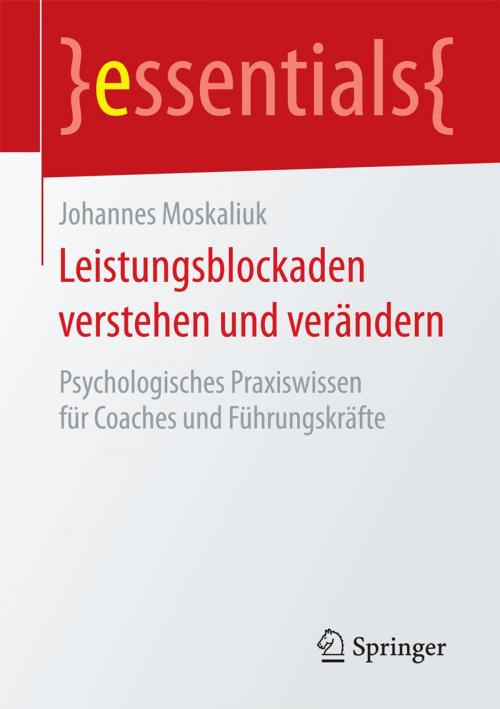 Cover of the book Leistungsblockaden verstehen und verändern by Johannes Moskaliuk, Springer Fachmedien Wiesbaden