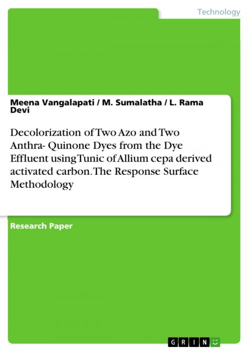 Cover of the book Decolorization of Two Azo and Two Anthra- Quinone Dyes from the Dye Effluent using Tunic of Allium cepa derived activated carbon. The Response Surface Methodology by Meena Vangalapati, M. Sumalatha, L. Rama Devi, GRIN Verlag