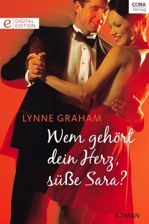 Cover of the book Wem gehört dein Herz, süße Sara? by Lynne Graham, CORA Verlag