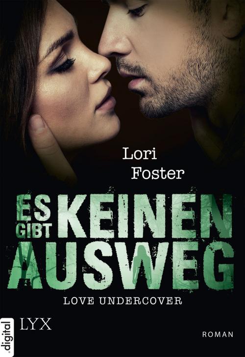 Cover of the book Love Undercover - Es gibt keinen Ausweg by Lori Foster, LYX.digital