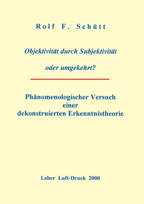 Cover of the book Objektivität durch Subjektivität oder umgekehrt ? by Rolf Friedrich Schuett, Books on Demand