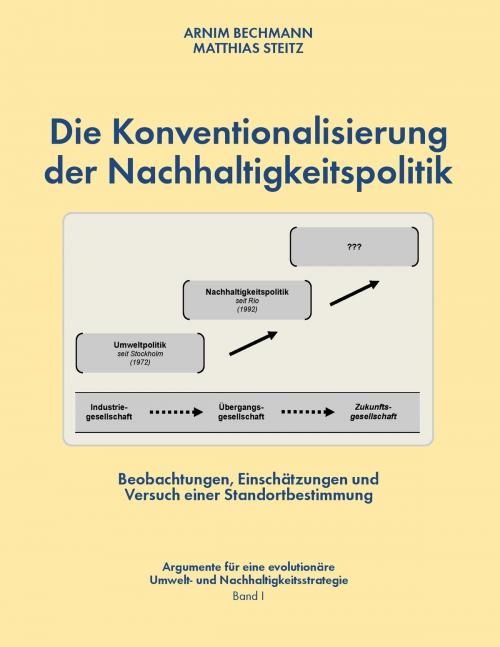 Cover of the book Die Konventionalisierung der Nachhaltigkeitspolitik by Arnim Bechmann, Matthias Steitz, Books on Demand