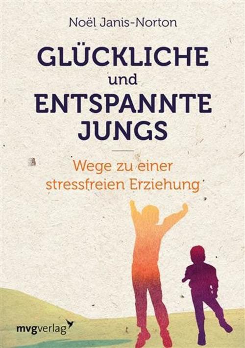 Cover of the book Glückliche und entspannte Jungs by Noël Janis-Norton, mvg Verlag