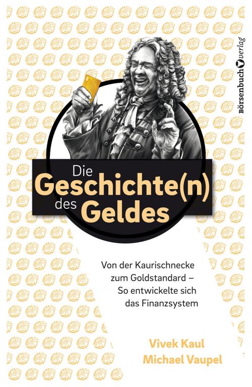 Cover of the book Die Geschichten des Geldes by Michael Vaupel, Vivek Kaul, Börsenbuchverlag