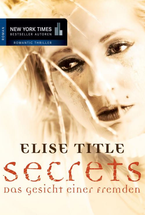 Cover of the book Secrets: Das Gesicht einer Fremden by Elise Title, MIRA Taschenbuch