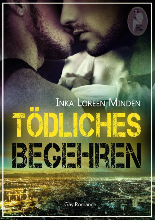 Cover of the book Tödliches Begehren by Inka Loreen Minden, Club der Sinne