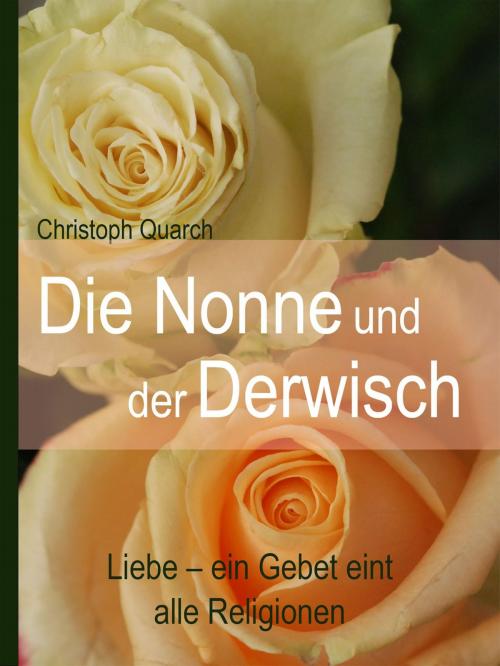 Cover of the book Die Nonne und der Derwisch by Christoph Quarch, Christoph Quarch
