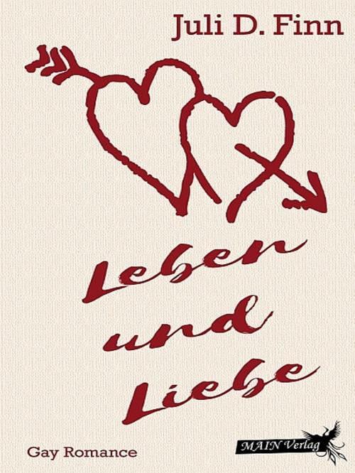 Cover of the book Leben und Liebe by Juli D. Finn, Juli D. Finn