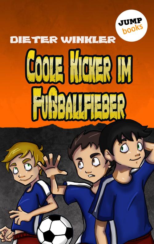 Cover of the book Coole Kicker im Fußballfieber - Band 7 by Dieter Winkler, jumpbooks – ein Imprint der dotbooks GmbH