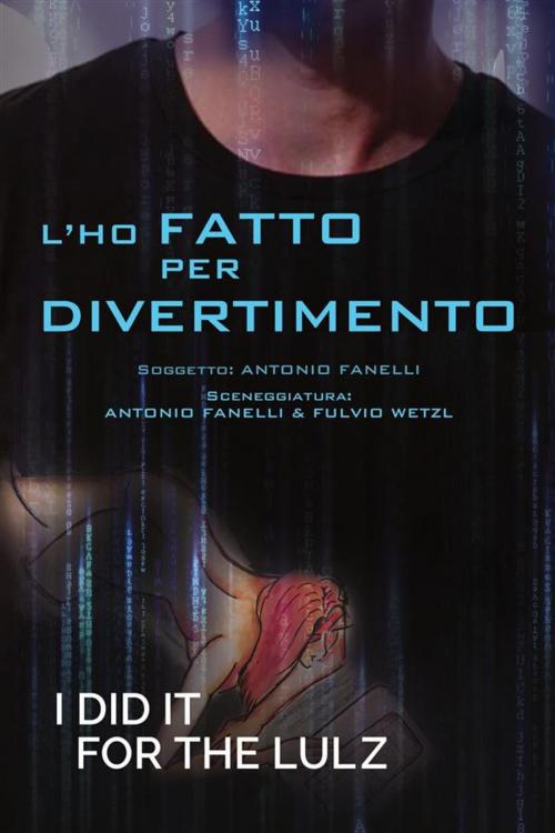 Cover of the book L'ho fatto per divertimento by Antonio Fanelli, Fulvio Wetzl, Antonio Fanelli