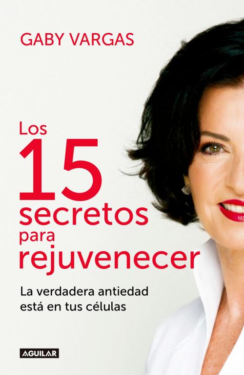 Cover of the book Los 15 secretos para rejuvenecer by Gaby Vargas, Penguin Random House Grupo Editorial México