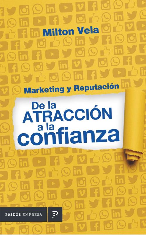 Cover of the book Marketing y reputación de la atracción a la confianza by Milton Vela, Grupo Planeta - Perú