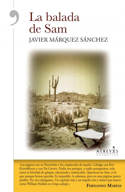Cover of the book La balada de Sam by Javier Márquez Sánchez, Editorial Alrevés