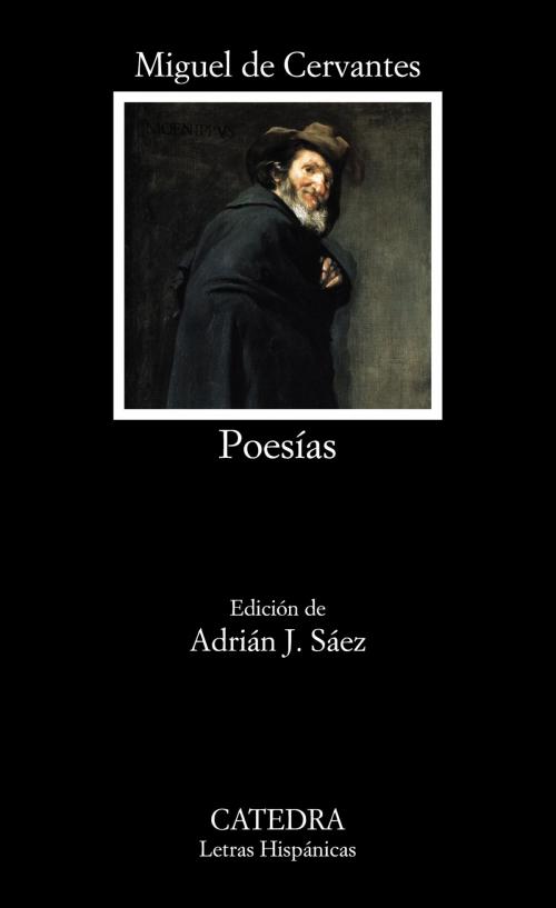 Cover of the book Poesías by Miguel de Cervantes, Adrián J. Sáez, Ediciones Cátedra