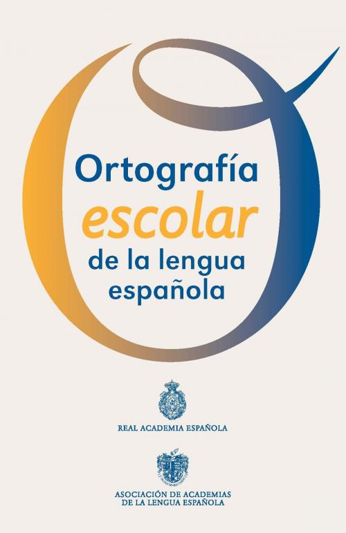 Cover of the book Ortografía escolar de la lengua española by Real Academia Española, Grupo Planeta