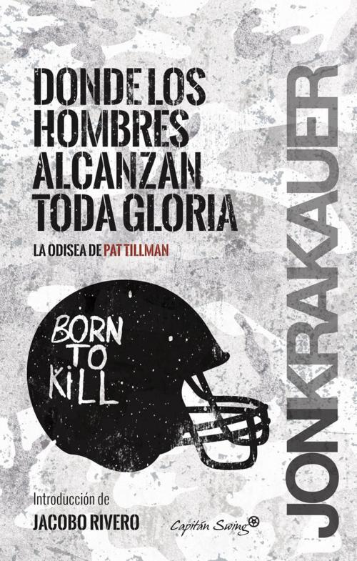 Cover of the book Donde los hombres alcanzan toda la gloria by Jon Krakauer, CAPITÁN SWING LIBROS