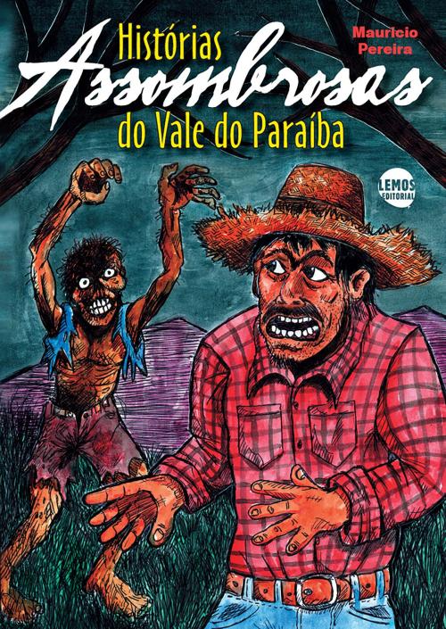 Cover of the book Histórias assombrosas do Vale do Paraíba by Mauricio Pereira, Lemos Editorial