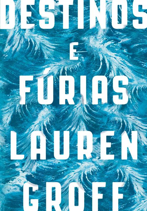 Cover of the book Destinos e Fúrias by Lauren Groff, Intrínseca