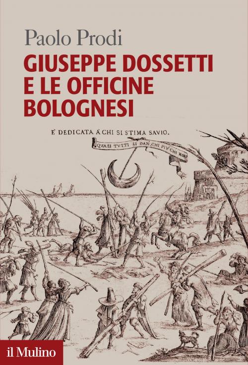 Cover of the book Giuseppe Dossetti e le Officine bolognesi by Paolo, Prodi, Società editrice il Mulino, Spa