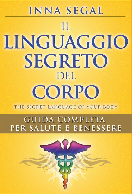 Cover of the book Il Linguaggio Segreto del Corpo by Inna Segal, mylife