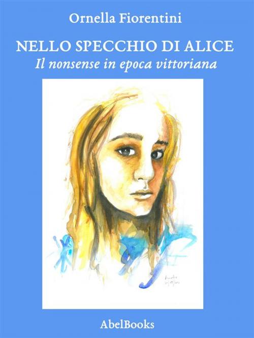 Cover of the book Nello specchio di Alice by Ornella Fiorentini, Abel Books