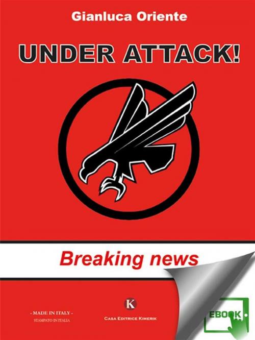 Cover of the book Under Attack! - Breaking news by Oriente Gianluca, Kimerik