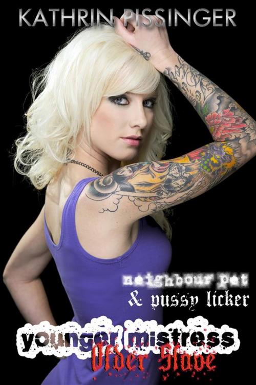 Cover of the book Neighbour Pet & Pussy Licker by Kathrin Pissinger, Kathrin Pissinger