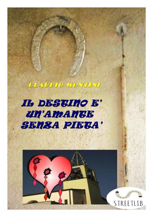 Cover of the book Il destino è un'amante senza pietà by Claudio Montini, Claudio Montini