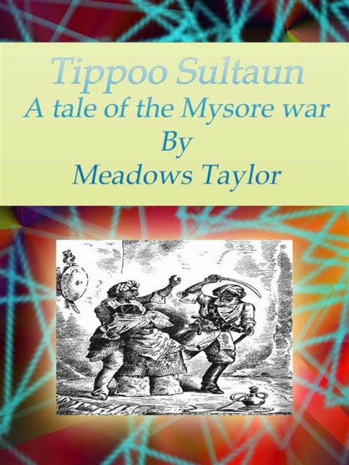 Cover of the book Tippoo Sultaun: A tale of the Mysore war by Meadows Taylor, Meadows Taylor