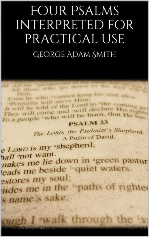 Cover of the book Four Psalms interpreted for practical use by George Adam Smith, George Adam Smith