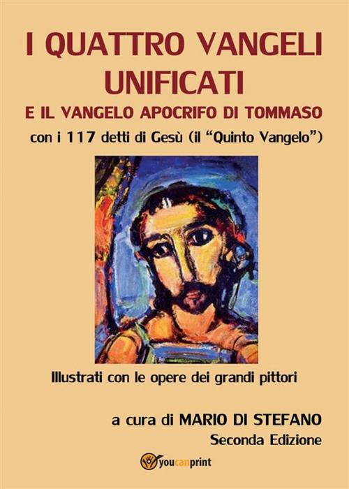 Cover of the book I quattro vangeli unificati e il vangelo apocrifo di Tommaso by Mario Di Stefano, Youcanprint