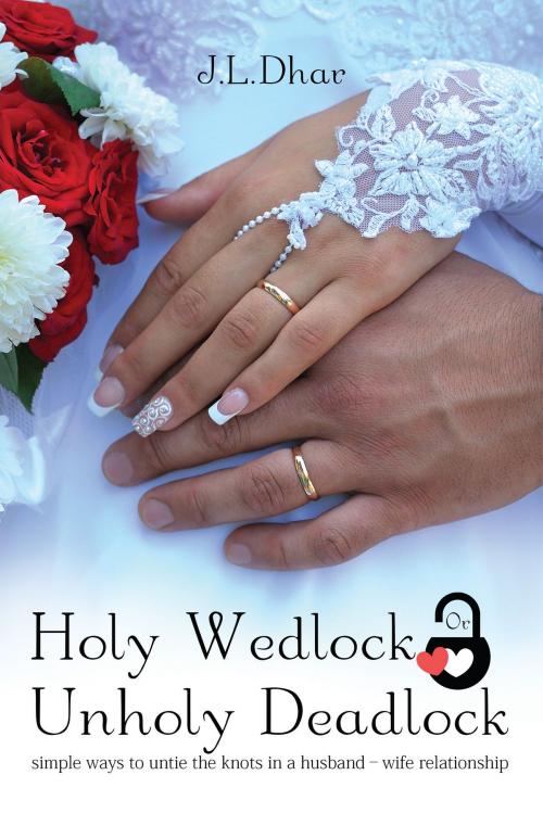 Cover of the book Holy Wedlock Or Unholy Deadlock by J.L.Dhar, Notion Press