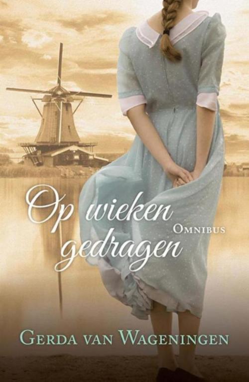 Cover of the book Op wieken gedragen by Gerda van Wageningen, VBK Media