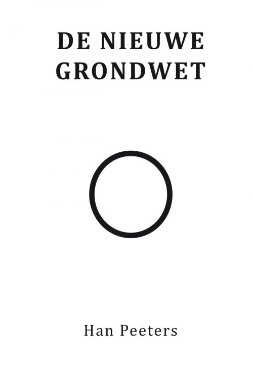 Cover of the book De nieuwe grondwet by Han Peeters, ClusterEffect